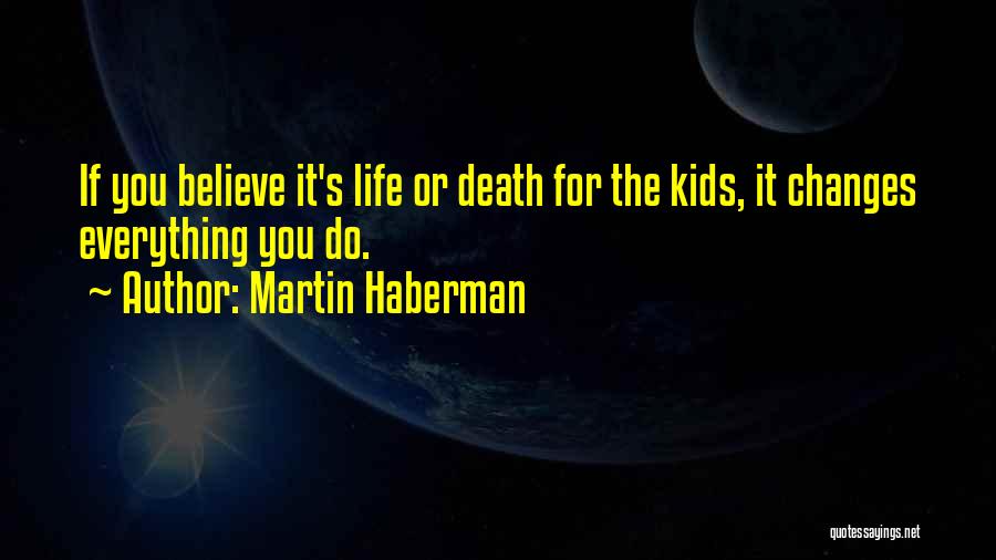 Death Changes Everything Quotes By Martin Haberman