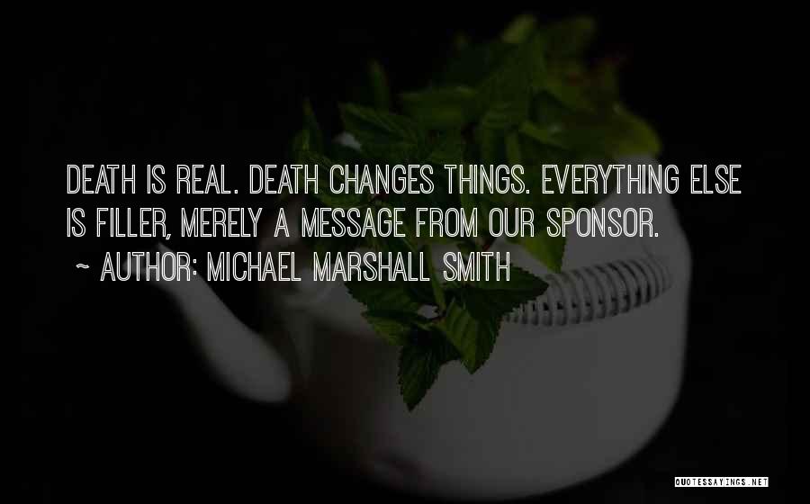 Death Changes Everything Quotes By Michael Marshall Smith