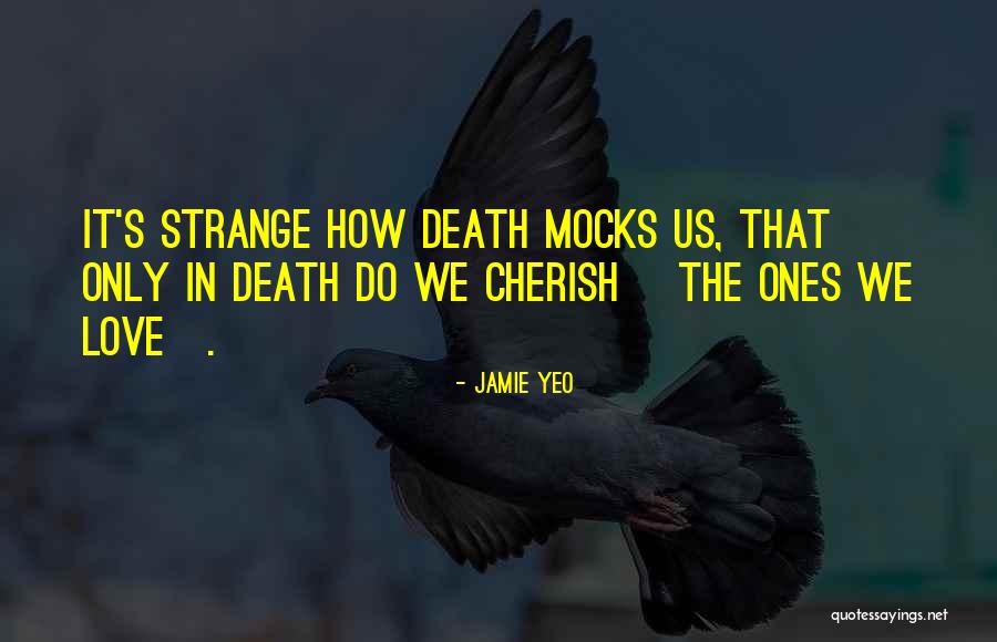 Death Cherish Quotes By Jamie Yeo