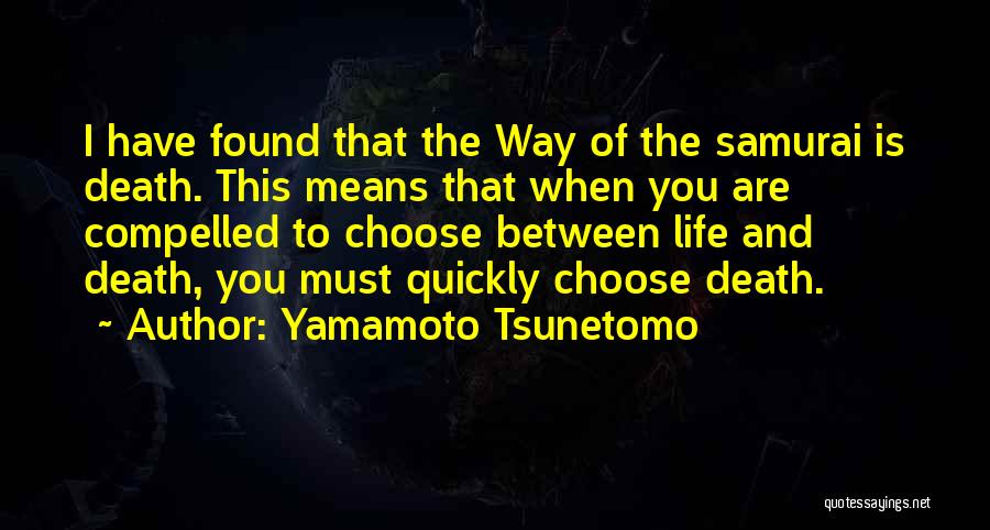 Death Comes Quickly Quotes By Yamamoto Tsunetomo