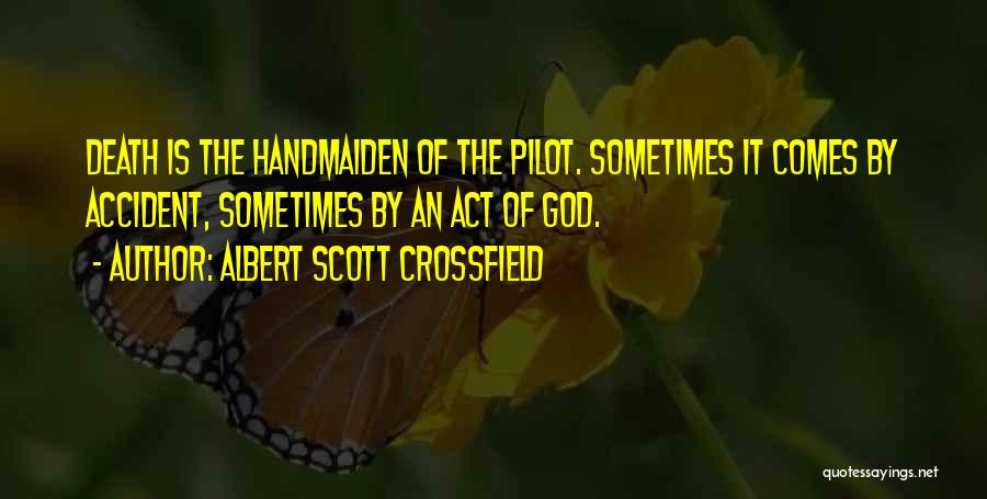 Death Comes Quotes By Albert Scott Crossfield