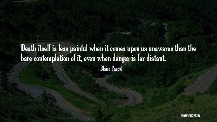 Death Comes Quotes By Blaise Pascal