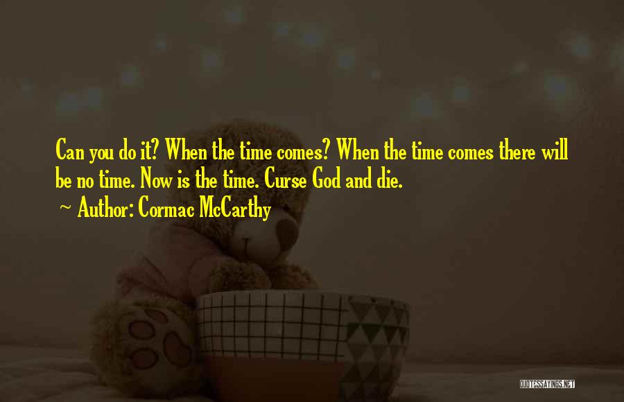 Death Comes Quotes By Cormac McCarthy