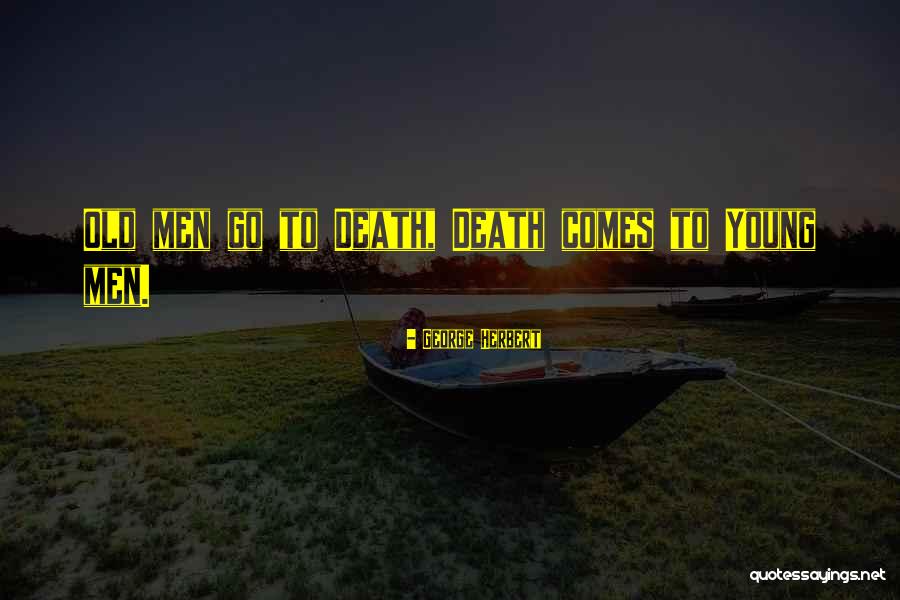 Death Comes Quotes By George Herbert Death Comes Quotes By George Herbert