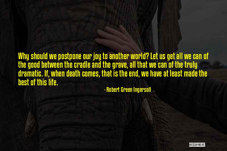 Death Comes Quotes By Robert Green Ingersoll