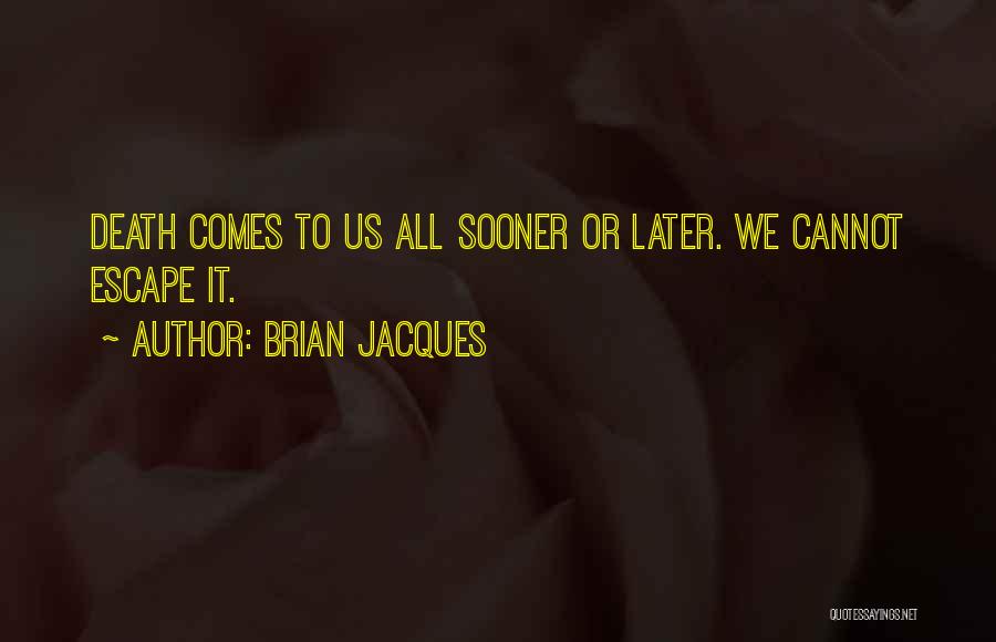 Death Comes To Us All Quotes By Brian Jacques