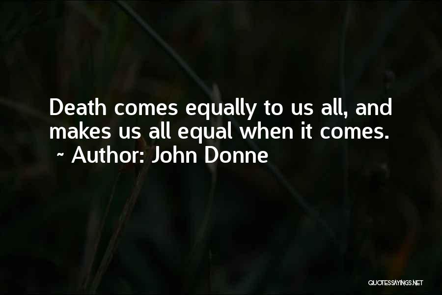 Death Comes To Us All Quotes By John Donne