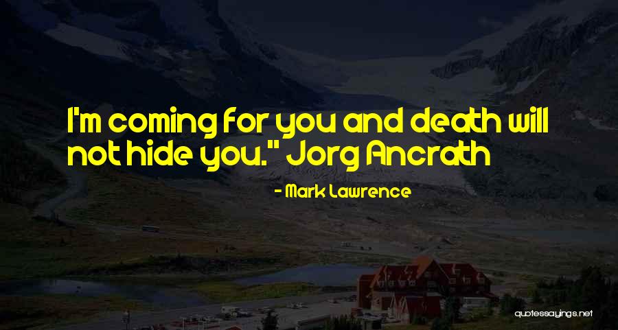 Death Coming Quotes By Mark Lawrence Death Coming Quotes By Mark Lawrence