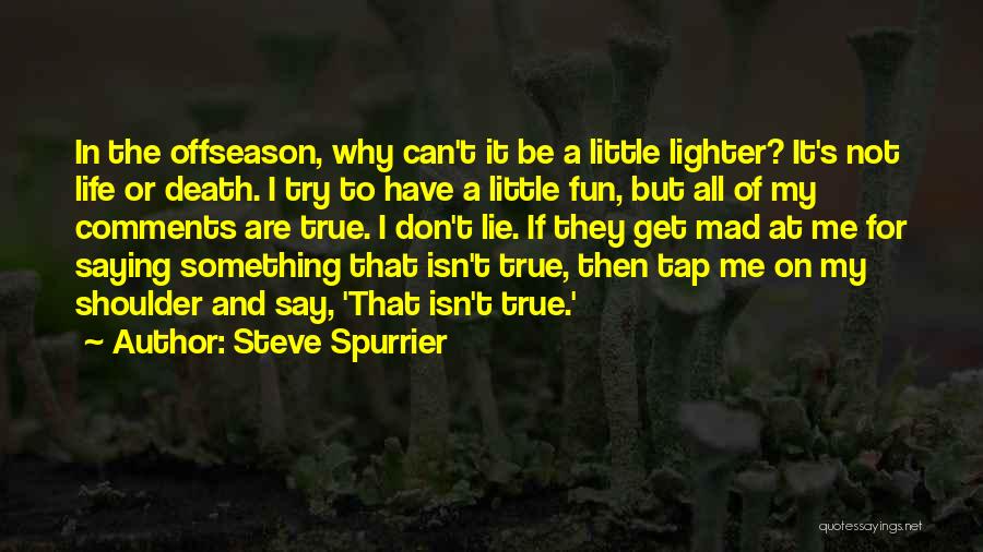 Death Comments Quotes By Steve Spurrier