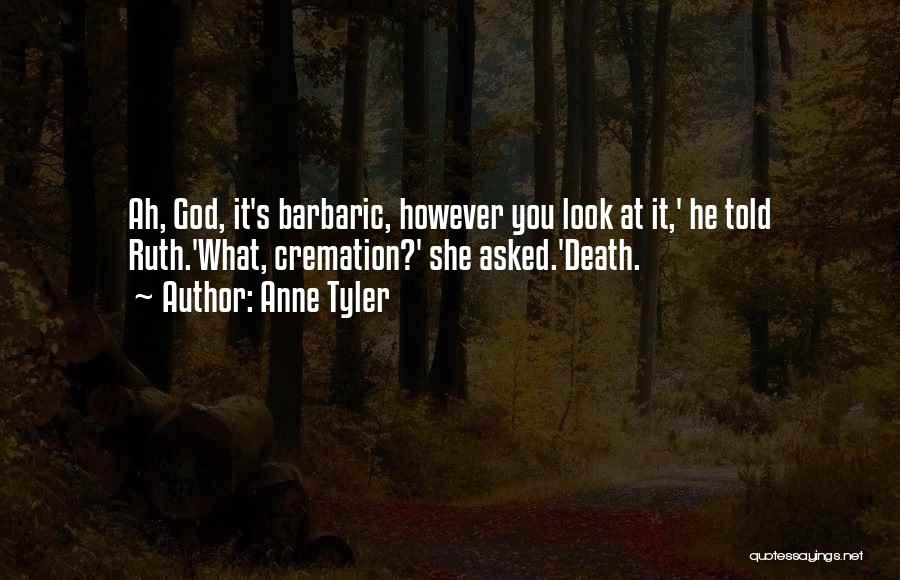 Death Cremation Quotes By Anne Tyler