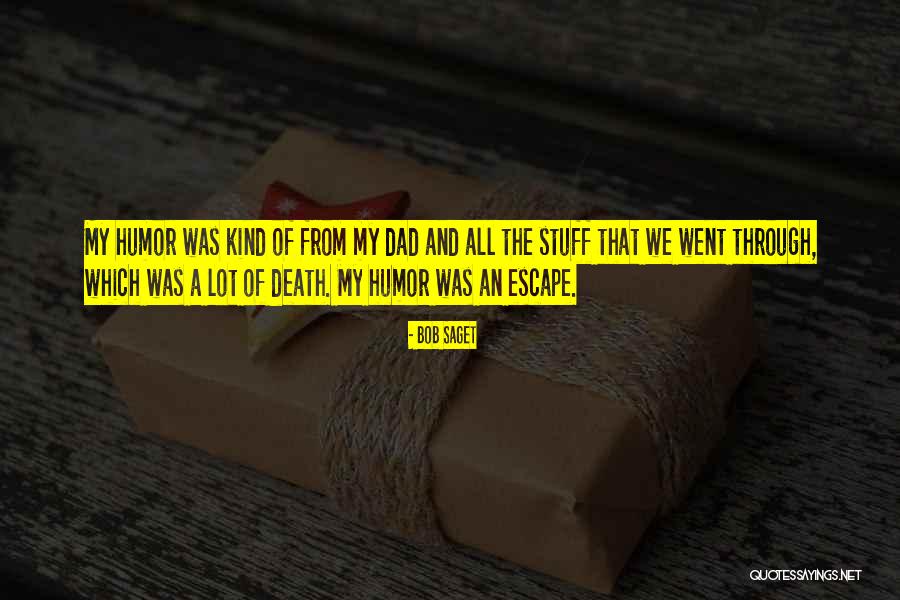 Death Dad Quotes By Bob Saget Death Dad Quotes By Bob Saget