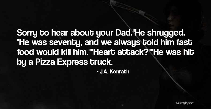 Death Dad Quotes By J.A. Konrath Death Dad Quotes By J.A. Konrath
