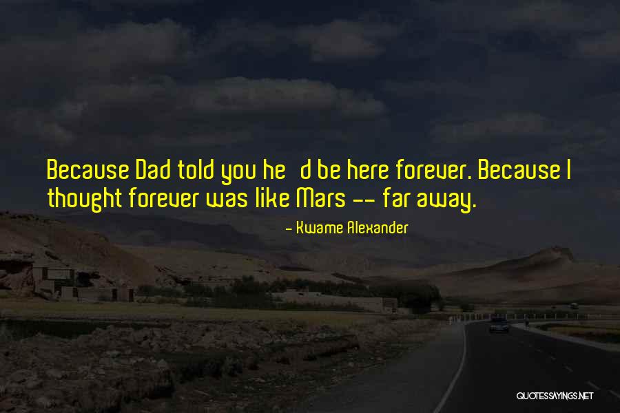 Death Dad Quotes By Kwame Alexander Death Dad Quotes By Kwame Alexander