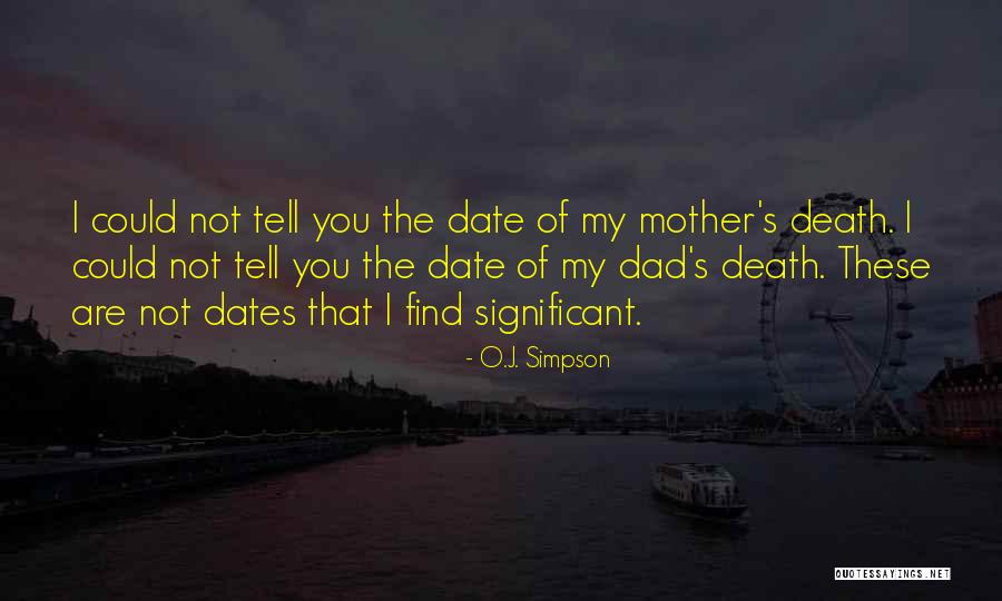 Death Dad Quotes By O.J. Simpson Death Dad Quotes By O.J. Simpson