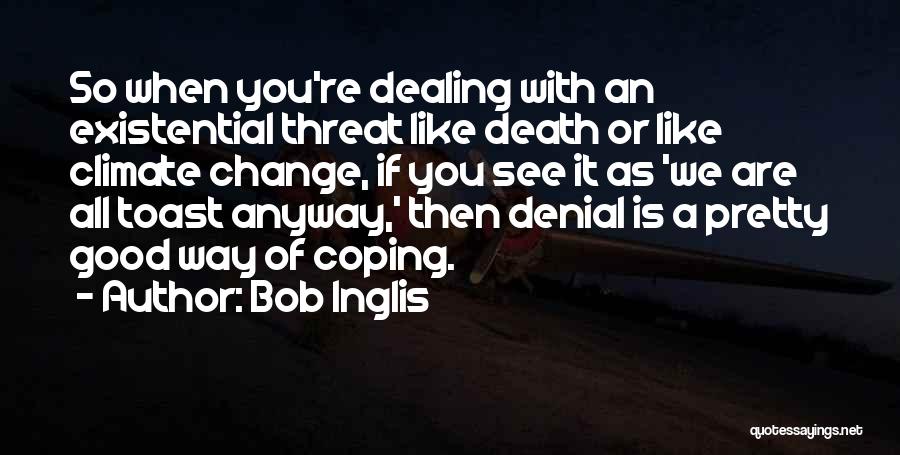 Death Dealing Quotes By Bob Inglis