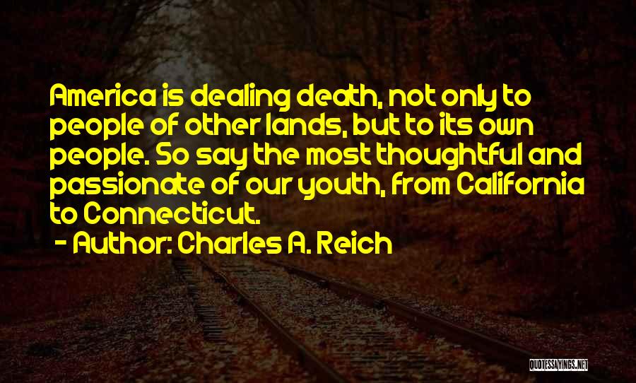 Death Dealing Quotes By Charles A. Reich