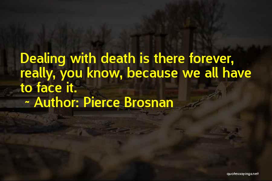 Death Dealing Quotes By Pierce Brosnan