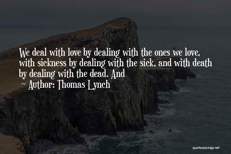 Death Dealing Quotes By Thomas Lynch