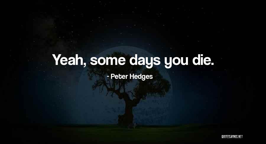 Death Death Die Quotes By Peter Hedges Death Death Die Quotes By Peter Hedges