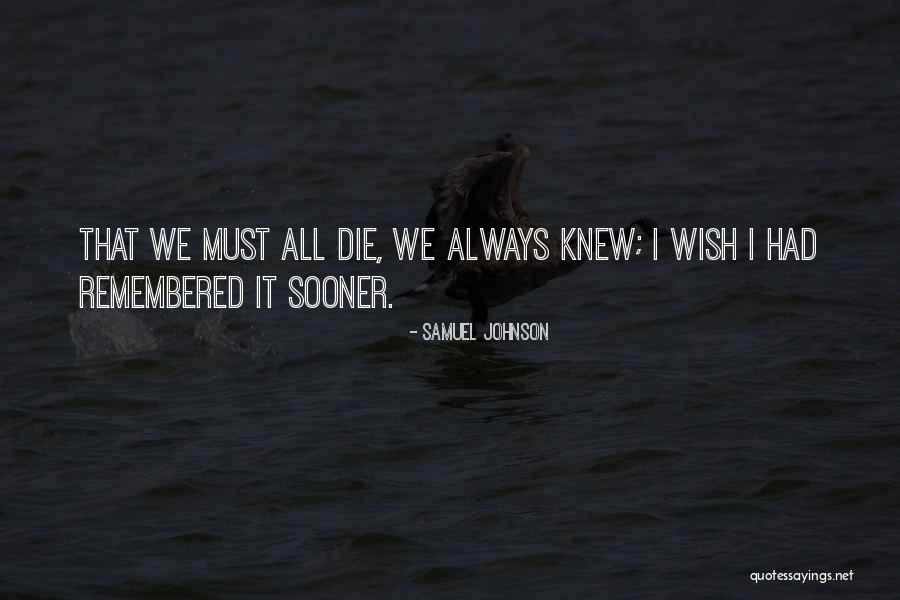 Death Death Die Quotes By Samuel Johnson Death Death Die Quotes By Samuel Johnson