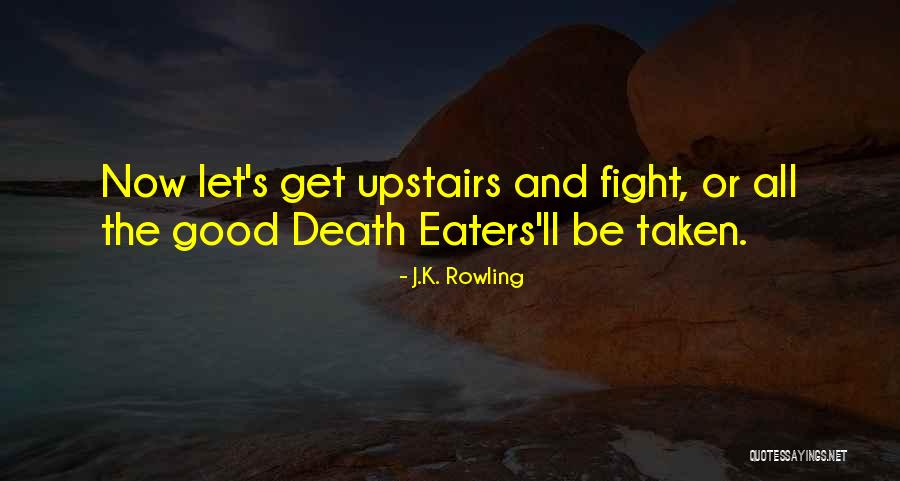 Death Eaters Quotes By J.K. Rowling