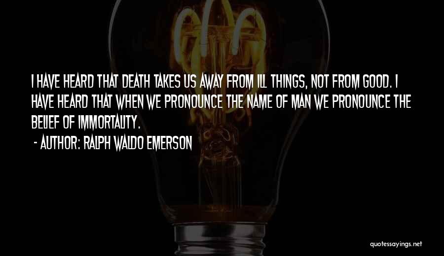 Death Emerson Quotes By Ralph Waldo Emerson