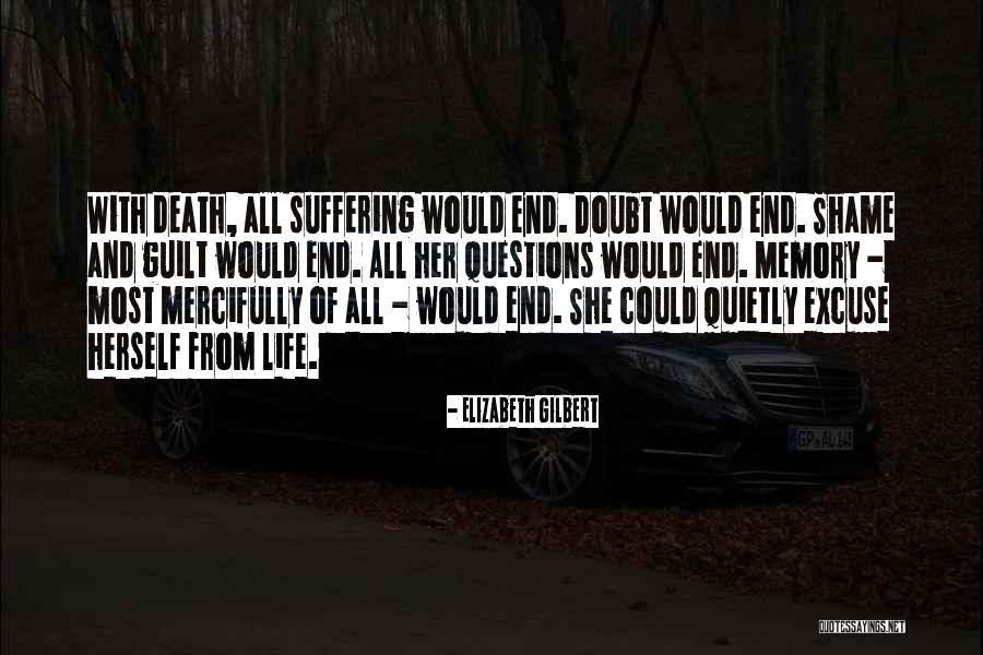 Death End Of Life Quotes By Elizabeth Gilbert