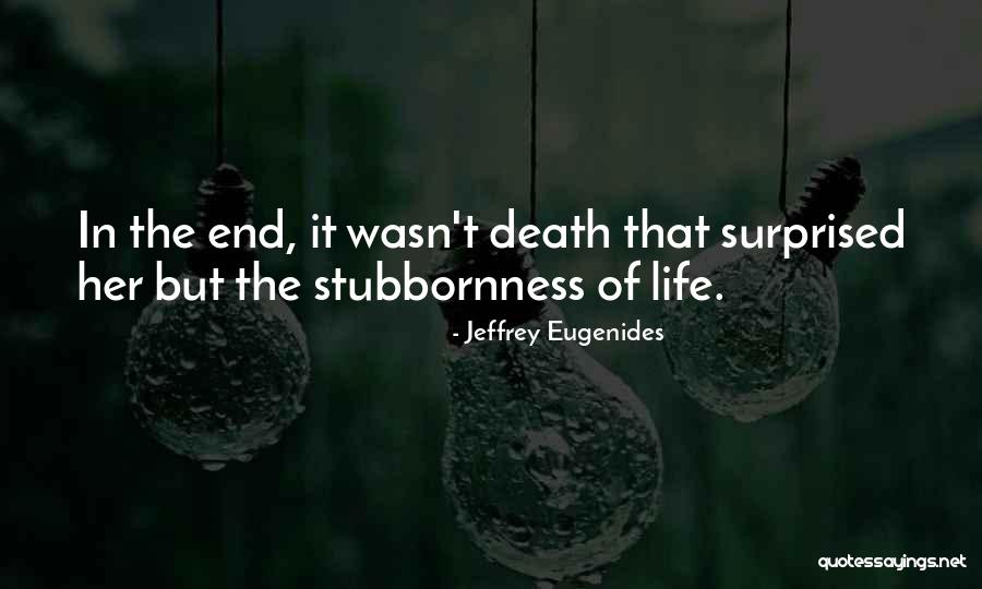 Death End Of Life Quotes By Jeffrey Eugenides