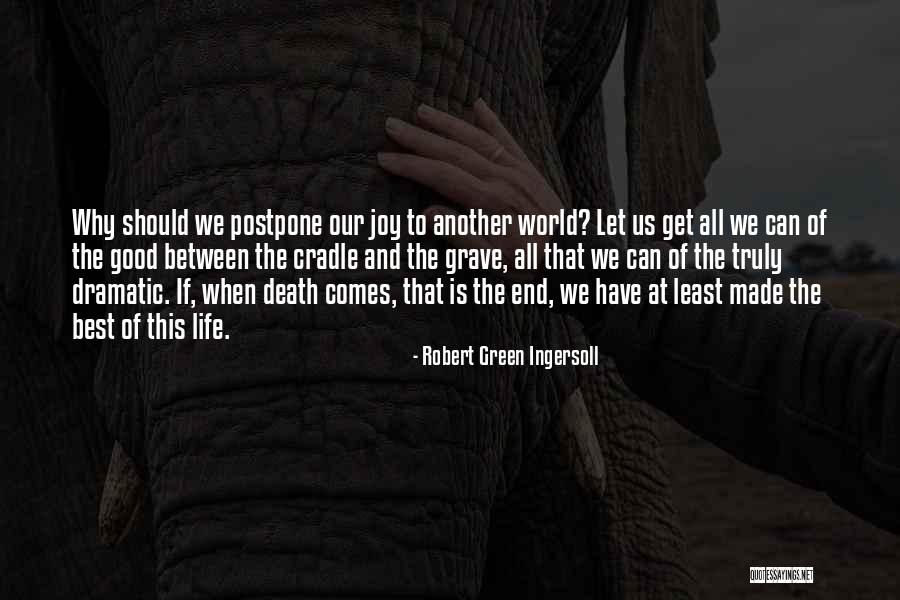 Death End Of Life Quotes By Robert Green Ingersoll