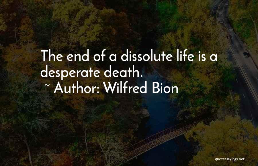 Death End Of Life Quotes By Wilfred Bion