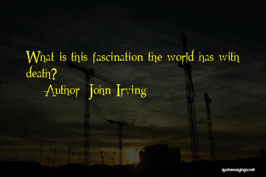 Death Fascination Quotes By John Irving