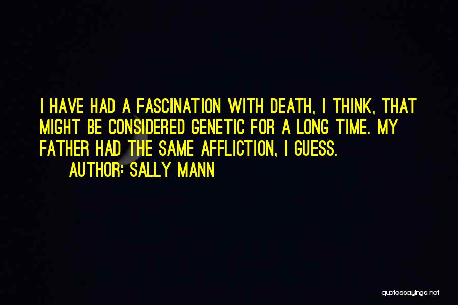 Death Fascination Quotes By Sally Mann