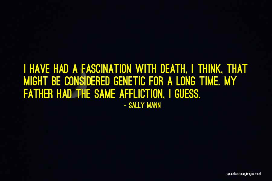 Death Fascination Quotes By Sally Mann