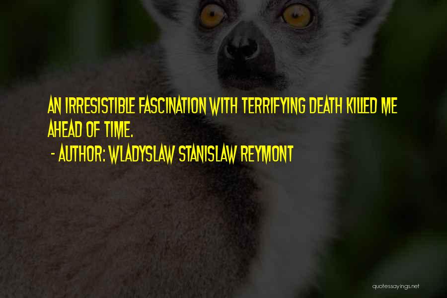 Death Fascination Quotes By Wladyslaw Stanislaw Reymont
