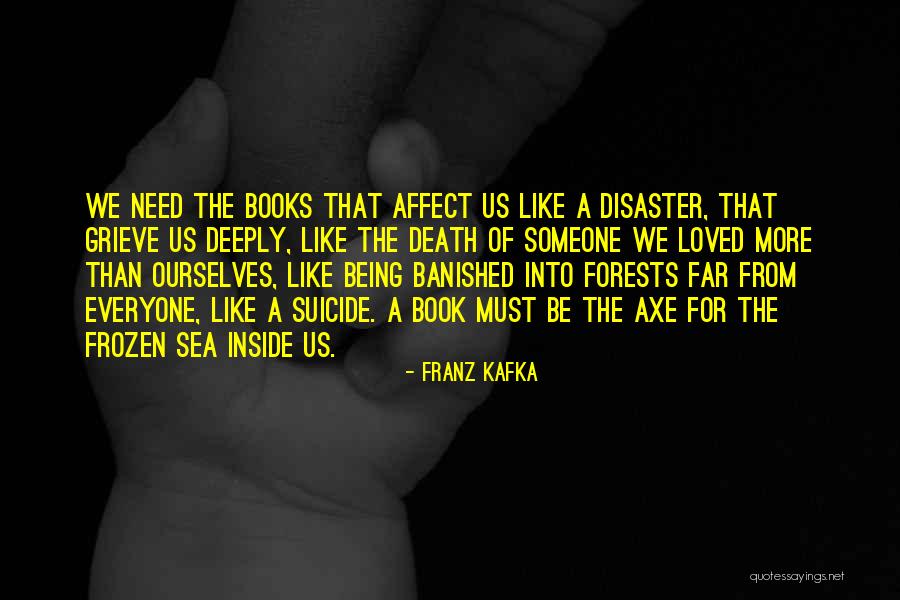 Death From Books Quotes By Franz Kafka