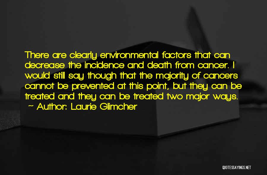 Death From Cancer Quotes By Laurie Glimcher
