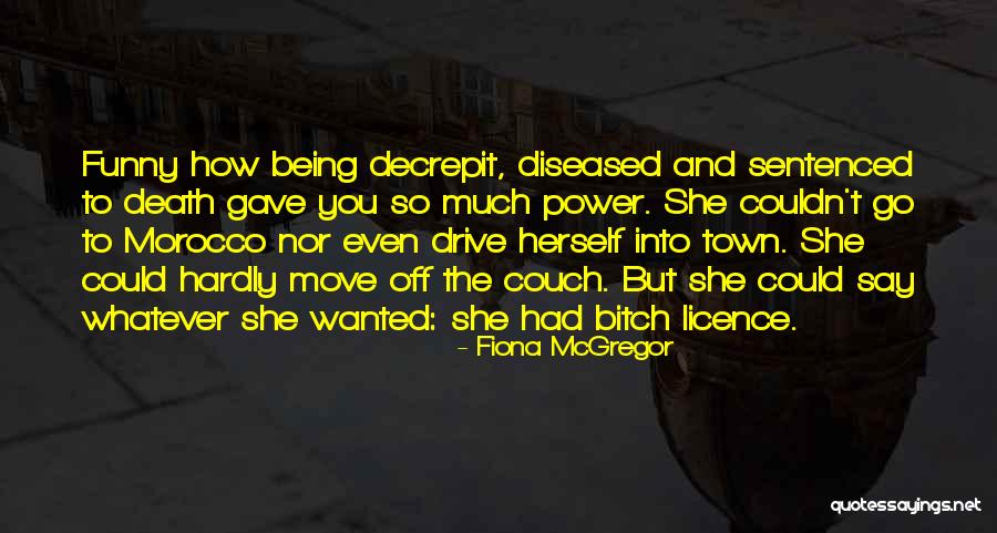 Death Funny Quotes By Fiona McGregor Death Funny Quotes By Fiona McGregor