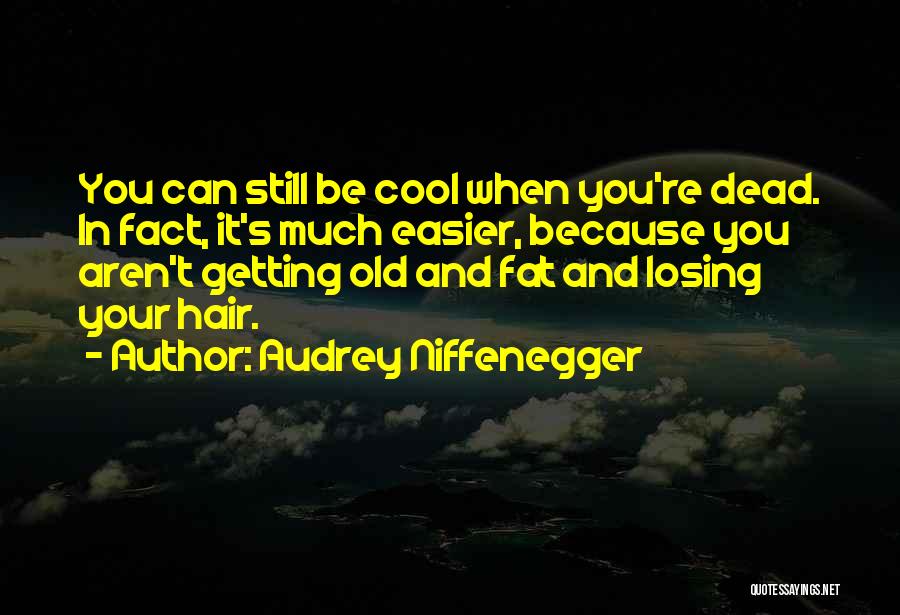 Death Getting Easier Quotes By Audrey Niffenegger