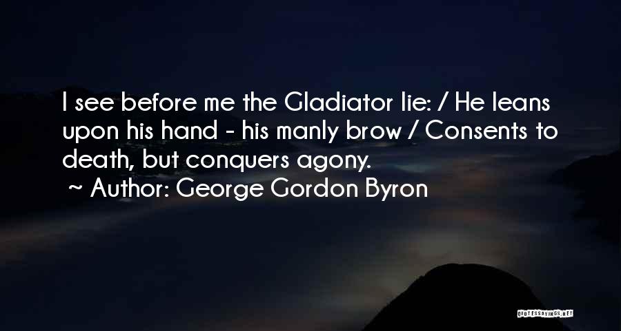 Death Gladiator Quotes By George Gordon Byron