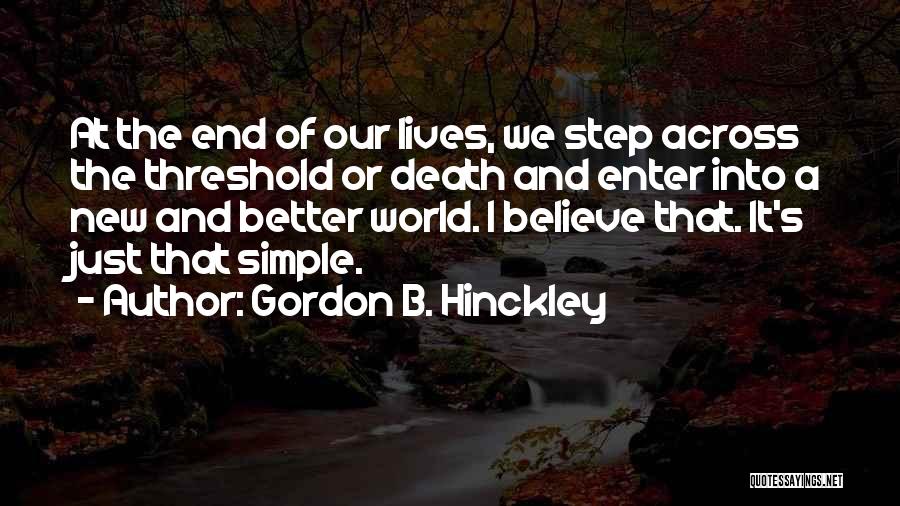 Death Gordon B Hinckley Quotes By Gordon B. Hinckley