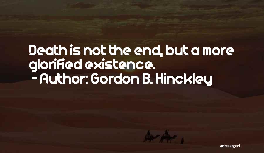 Death Gordon B Hinckley Quotes By Gordon B. Hinckley