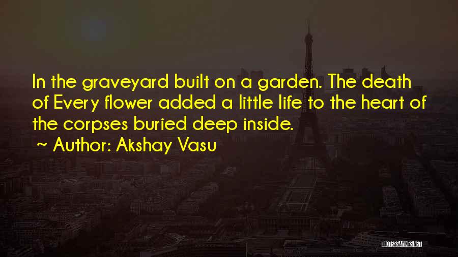 Death Graveyard Quotes By Akshay Vasu