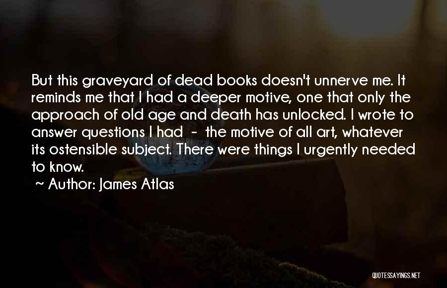 Death Graveyard Quotes By James Atlas