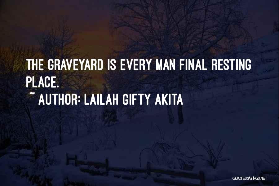 Death Graveyard Quotes By Lailah Gifty Akita