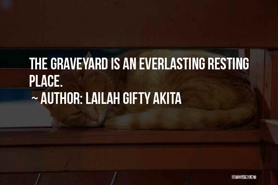 Death Graveyard Quotes By Lailah Gifty Akita