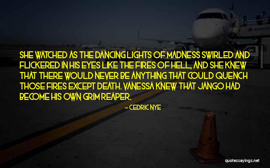 Death Grim Reaper Quotes By Cedric Nye Death Grim Reaper Quotes By Cedric Nye