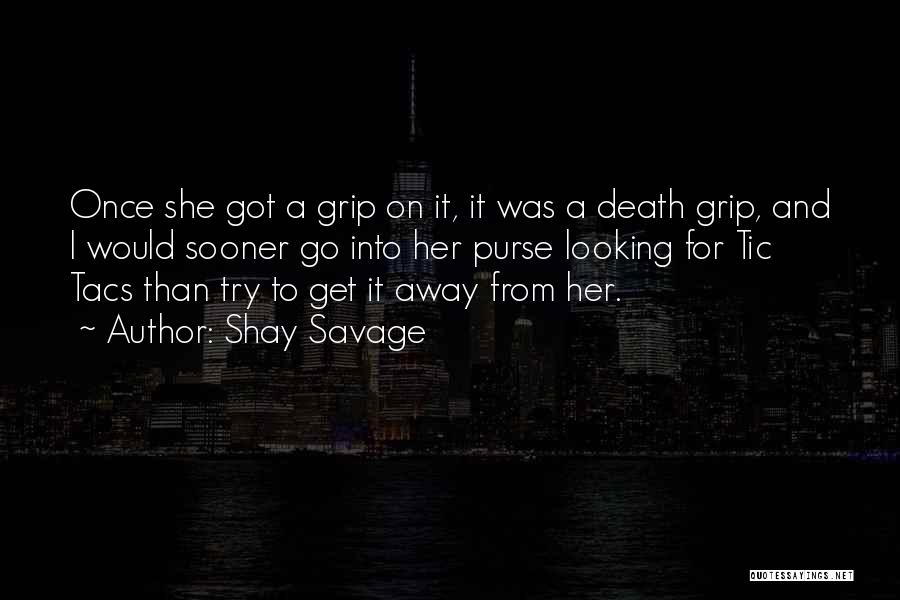 Death Grip Quotes By Shay Savage