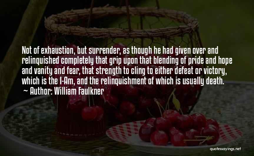 Death Grip Quotes By William Faulkner