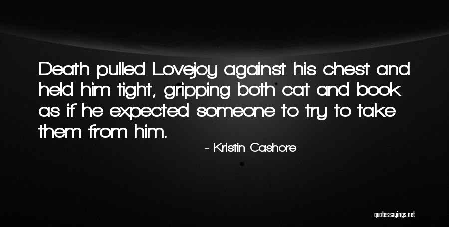Death Gripping Quotes By Kristin Cashore Death Gripping Quotes By Kristin Cashore
