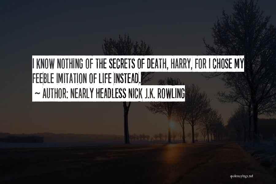 Death Harry Potter Quotes By Nearly Headless Nick J.K. Rowling